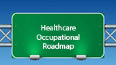 Looking for a career in healthcare? 
Healthcare Occupational Roadmap: An Exciting Career in Healthcare Awaits 
